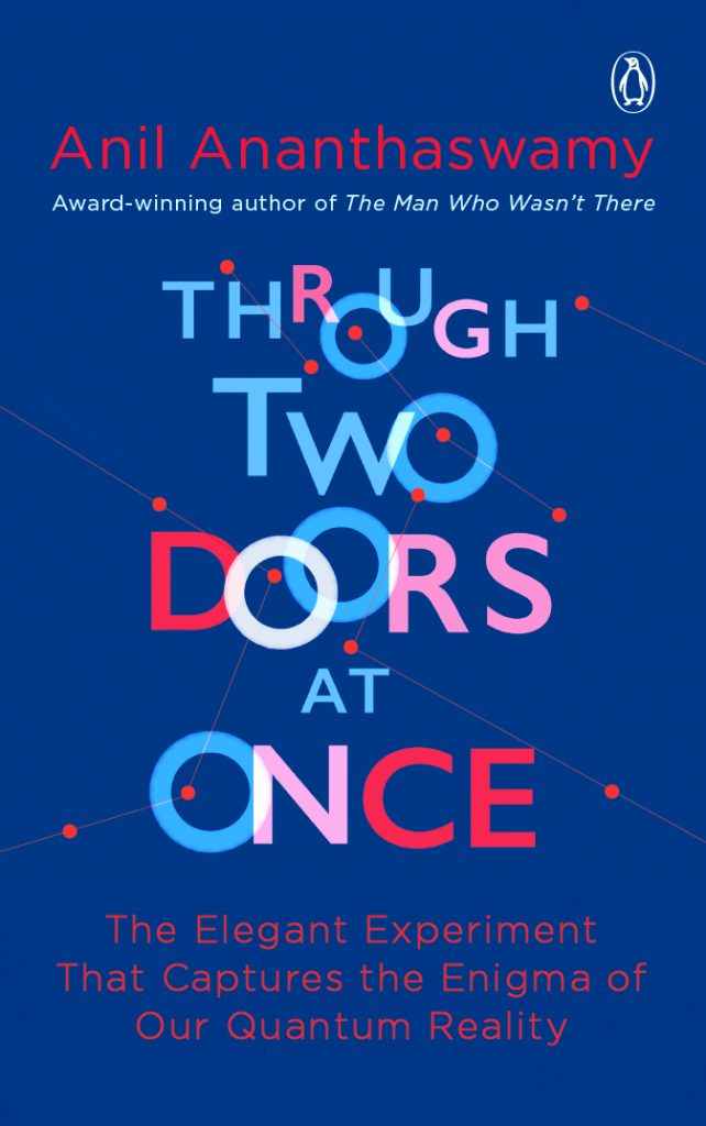 Anil Ananthaswamy Through Two Doors At Once Penguin Random House, 2018