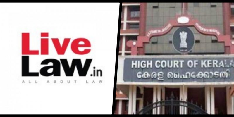 Kerala HC Issues Notice to Centre on LiveLaw's Plea Against New IT Rules - Vimarsana News